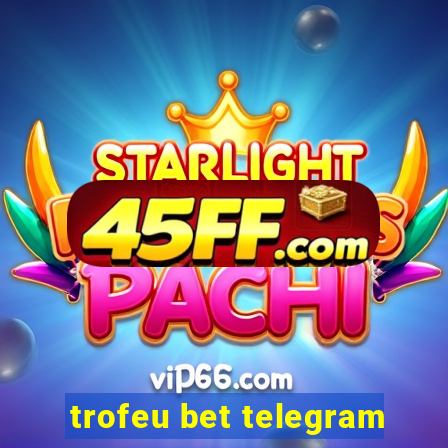 trofeu bet telegram
